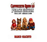 CAPPUCCETTO ROSSO 2.0 PEACE EDITION: VIVA IL LUPO - ABBASSO LE ARMI