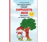 CAPPUCCETTO ROSSO PRIME LETTURE IN STAMPATELLO MAIUSCOLO CON ACTIVITY BOOK: Fiabe Classiche per Bambini 5-7 anni