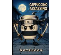 Cappuccino Assassino Italian Brainrot Notebook: 100 Pages. Ideal For Jotting Down Notes At School Or On The Go.