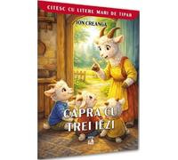 Capra cu trei iezi. Citesc cu litere mari de tipar - Ion Creanga, Citesc cu litere mari de tipar, Editie in limba romana