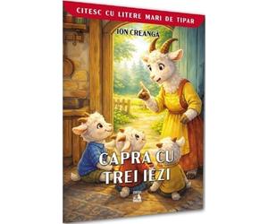 Capra cu trei iezi. Citesc cu litere mari de tipar - Ion Creanga, Editie in limba romana