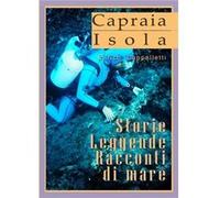 Capraia Isola Leggende Storie Racconti di mare by Enrico Cappelletti Other Book Enrico Cappelletti (Auteur)