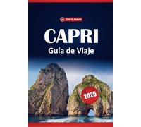 Capri Guía De Viaje 2025: Cosas que hacer, principales atracciones, playas, dónde alojarse, comer y explorar en la isla de Italia