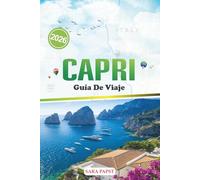 CAPRI GUÍA DE VIAJE 2026: Una guía de la isla de Italia cuidadosamente seleccionada con itinerarios, comidas locales, gemas ocultas y miradores sin multitudes.