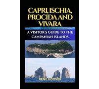 CAPRI, ISCHIA, PROCIDA AND VIVARA: VISITOR’S AGUIDE TO THE CAMPANIAN ISLANDS