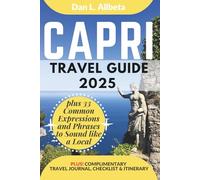 CAPRI Travel Guide 2025: For Solo Tourist, Families, Seniors, Couples to Explore Top Beaches, Wildlife, Cuisine And Attractive Monuments with an Ideal 7-Days Itinerary & Checklist.