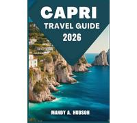 CAPRI TRAVEL GUIDE 2026: Discover the Soul of Paradise Intimate Stories Hidden Paths and Lasting Wonder