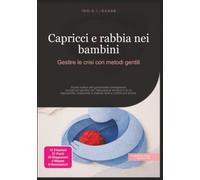 Capricci e rabbia nei bambini: Gestire le crisi con metodi gentili