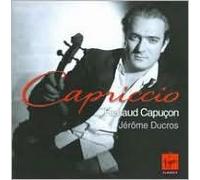 Capriccio - Violin Pieces, Renaud Capucon - Jerome Ducros (2006-10-21)