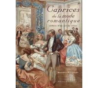 Caprices de la mode romantique : reflets d'un art de vivre