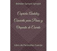 Capricho Andaluz. Concierto Para Piano Y Orquesta De Cuerda: Libro De Particellas Cuerda (Violiín 1-2, Viola, Cello, Contrabajo) (Autograph Edition Of Contemporary Music)
