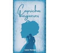 Caprichos burgueses: Un romance histórico en la España del siglo XIX