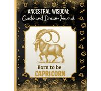 Capricorn Ancestral Wisdom: Guide and Dream Journal: Design #2