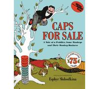 Caps For Sale 75th Anniversary Edition: A Tale Of A Peddler, Some Monkeys And