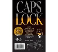 Caps Lock : Comment le capitalisme s'est emparé du graphisme et comment s'en échapper