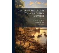 Capt. John Mason, the Founder of New Hampshire