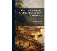 Capt. John Mason, the Founder of New Hampshire