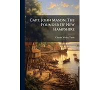 Capt. John Mason, The Founder Of New Hampshire