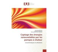Captage des energies renouvelables par les pompes A chaleur Caracteristiques et utilisations - Sana Meriem, - Universitaires Europeennes - broché - Etude