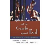 Captain America And The Crusade Against Evil John Shelton Lawrence, Robert Jewett (Auteur)