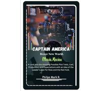 Captain America Brave New World. Movie Review: A Look into the Amazing Possible Plot Twist, Cast, Production, and Expectations with an idea of the Leader’s plan for Ross and the Red Hulk.