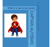 CAPTAIN AUTISMO: What it is Like to be Autistic