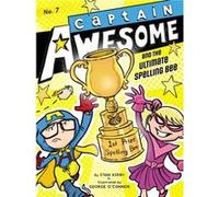 Captain Awesome and the Ultimate Spelling Bee 7 by Stan Kirby & Illustrated by George O Connor Stan Kirby (Auteur)
