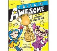Captain Awesome and the Ultimate Spelling Bee 7 by Stan Kirby & Illustrated by George O Connor Stan Kirby Illustrated by George O Connor (Auteur)