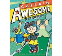 Captain Awesome Gets a HoleinOne by Stan Kirby & Illustrated by George O Connor Stan Kirby Illustrated by George O Connor (Auteur)