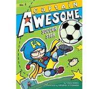 Captain Awesome Soccer Star 5 by Stan Kirby & Illustrated by George O Connor Stan Kirby Illustrated by George O Connor (Auteur)