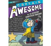 Captain Awesome vs. the Sinister Substitute Teacher by Stan Kirby & Illustrated by George O Connor Stan Kirby Illustrated by George O Connor (Auteur)