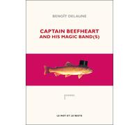 Captain beefheart and his magic band(s) - Benoît Delaune - Le Mot Et Le Reste - broché - Essai