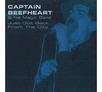 Captain Beefheart & His Magic Band - Just Got Back from The City [Import]