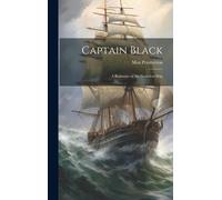 Captain Black: A Romance Of The Nameless Ship