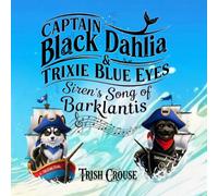 Captain Black Dahlia and Captain Trixie Blue Eyes Siren's Song of Barklantis: Siren's Song of Barklantis