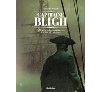 Captain Bligh - Tome 1 - L'officier De Toutes Les Mutineries : De La Bounty À La Nore