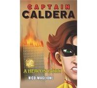 CAPTAIN CALDERA A hero is born - Nico Maglione - Amazon Digital Services LLC KDP - Livre en Anglais Nico MaglioneNico Maglione (Auteur)