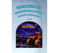 Captain Cayden's Monster Truck & Muscles: The Great Galaxy Rumble