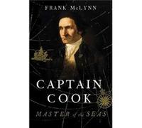 Captain Cook: Master Of The Seas (Paperback) Frank Mclynn, (Auteur)