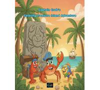 Captain Crab's Coloring Treasure Island Adventure: A Fun Coloring Book of 52 Pirate Pages with Treasure Maps, Jungle Islands & Buried Gold for Kids Ages 4-8