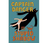 Captain Danger and the Stupid Shadow