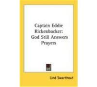 Captain Eddie Rickenbacker: God Still Answers Prayers Swarthout, Lind (Auteur)