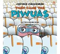 Captain Fingerman Then Came the Piwuas by Matteo Moro Matteo Moro (Auteur)