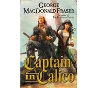 Captain In Calico (Paperback) George Macdonald Fraser, (Auteur)