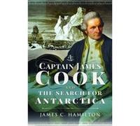 Captain James Cook and the Search for Antarctica by James C. Hamilton James C. Hamilton (Auteur)