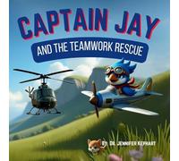 Captain Jay and the Teamwork Rescue: Working Together, Leading with Strengths