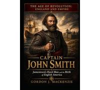 Captain John Smith: Jamestown's Hard Man and the Birth of English America