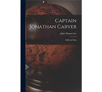 Captain Jonathan Carver Additional Data - John Thomas Lee - Creative Media Partners LLC - Livre en Anglais John Thomas LeeJohn Thomas Lee (Auteur)