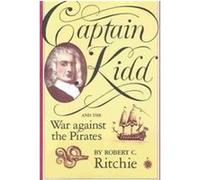 Captain Kidd and the War Against the Pirates Robert C. Ritchie (Auteur)
