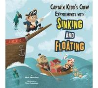 Captain Kidds Crew Experiments with Sinking and Floating by Consultant editor Paul Ohmann & Consultant editor Terry Flaherty & Mark Weakland & Illustrated Consultant editor Paul Ohmann Consultant edit